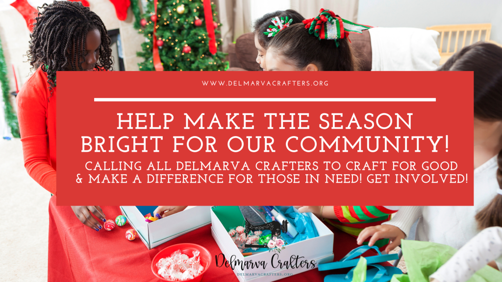 www.delmarvacrafters.org. Help make the season bright for our community! Calling all Delmarva crafters to craft for good & make a difference for those in need! Get involved. The background image is a woman and young children looking at candy and gifts. 